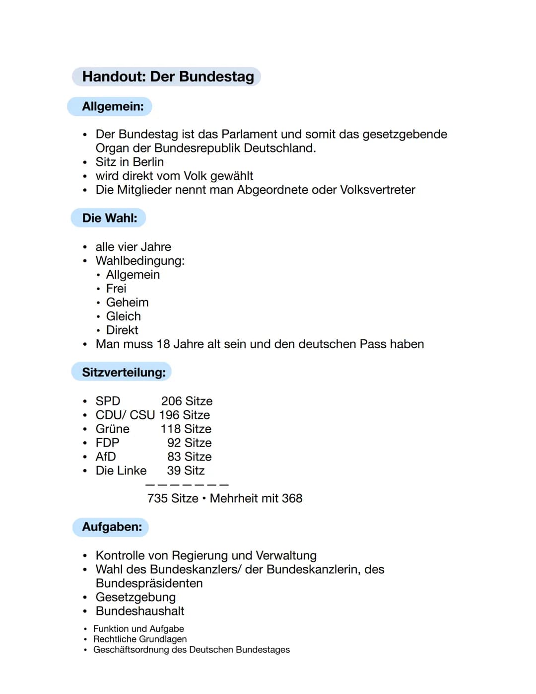 Handout: Der Bundestag
Allgemein:
Der Bundestag ist das Parlament und somit das gesetzgebende
Organ der Bundesrepublik Deutschland.
●
• Sitz