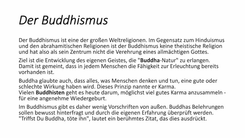 Religion
Was ist das Wichtigste im Buddhismus?
Im Buddhismus gibt es keinen Gott. Jeder Mensch kann sich selbst erlösen,
wenn er der Weishei
