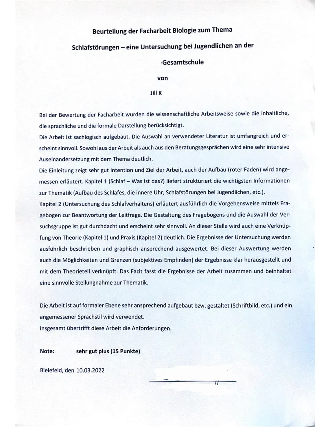 Beurteilung der Facharbeit Biologie zum Thema
Schlafstörungen - eine Untersuchung bei Jugendlichen an der
Note:
-Gesamtschule
Bei der Bewert