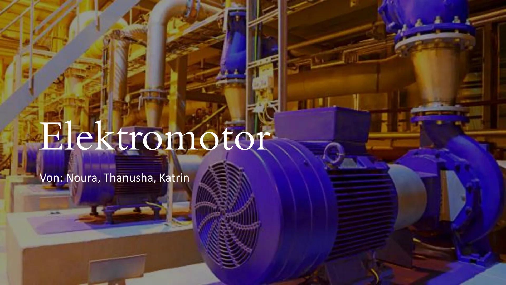 # Elektromotor

Von: Noura, Thanusha, Katrin # Inhaltsverzeichnis

Aufbau von (Gleichstrom-) Elektromotoren

Was ist ein Elektromotor?

Arbe