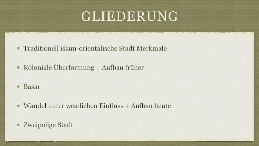 Islam-orientalische Stadt . Traditionell islam-orientalische Stadt Merkmale
GLIEDERUNG
• Koloniale Überformung + Aufbau früher
• Basar
• Wan
