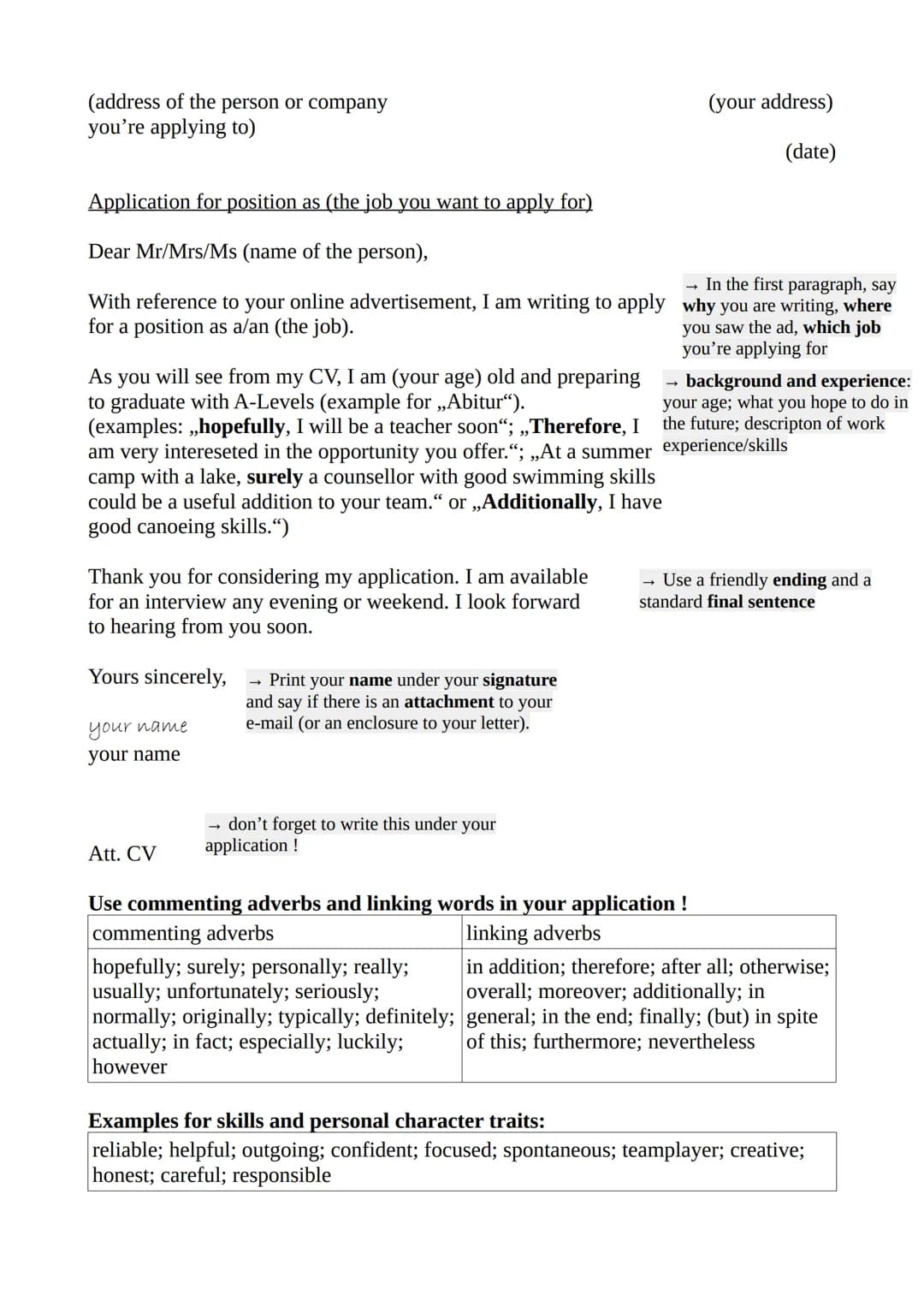 (address of the person or company
you're applying to)
Application for position as (the job you want to apply for)
Dear Mr/Mrs/Ms (name of th