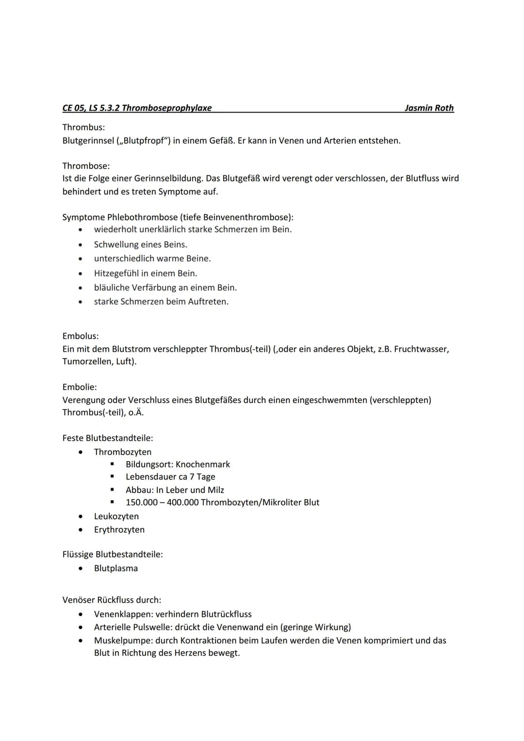 CE 05, LS 5.3.2 Thromboseprophylaxe
Thrombus:
Blutgerinnsel (,,Blutpfropf") in einem Gefäß. Er kann in Venen und Arterien entstehen.
Thrombo