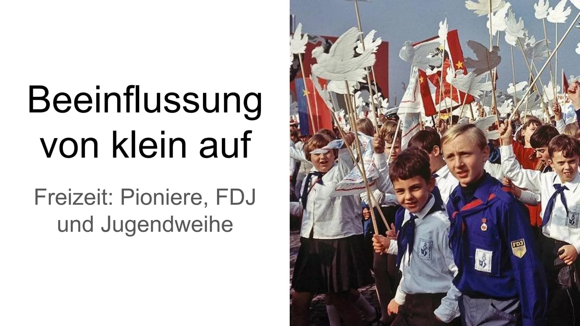 Beeinflussung
von klein auf
Freizeit: Pioniere, FDJ
und Jugendweihe
1440
foo
FOJ
res Gliederung
Ideologie
• Die Jungen Pioniere
Freie Deutsc