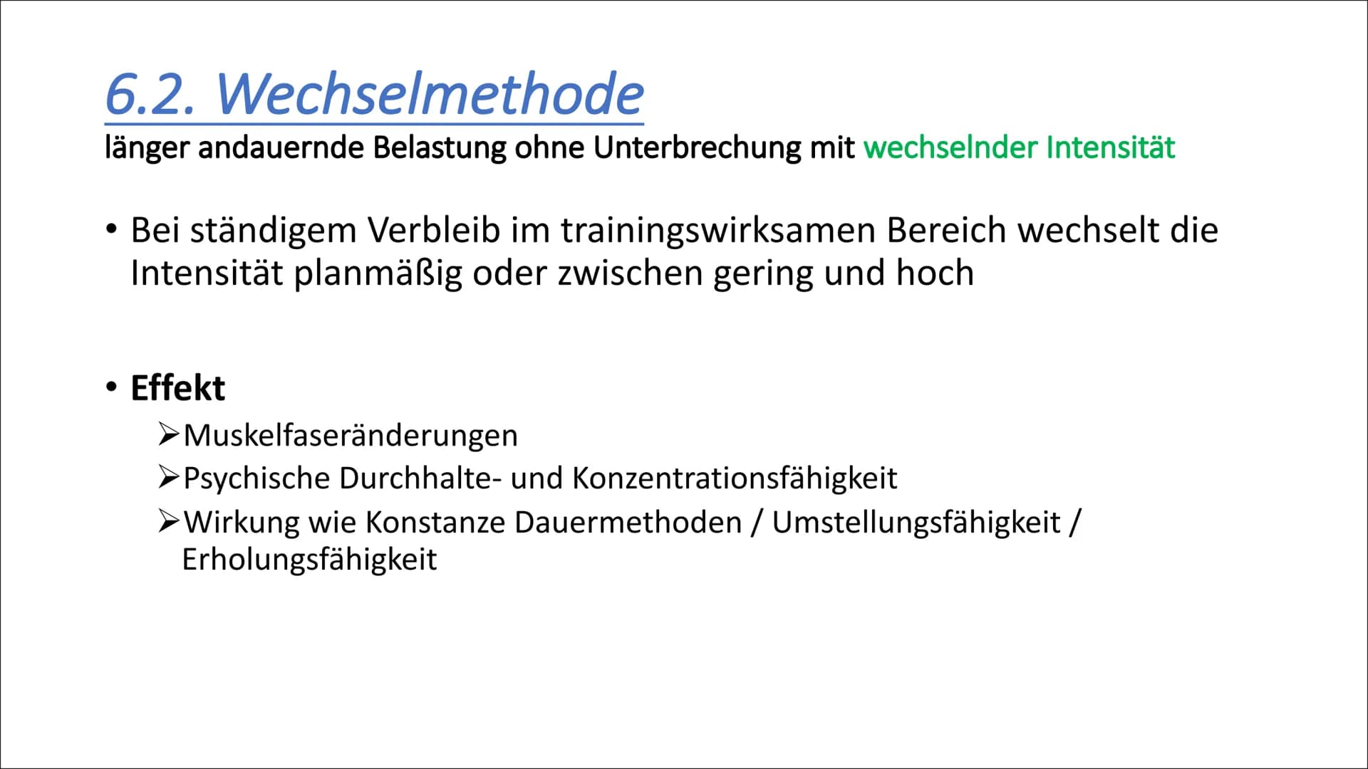 6. Trainingsmethoden
1. Dauermethode
2. Wechselmethode
3. Intervallmethode
4. Wiederholungsmethoden
5. Wettkampfsmethoden 6.1. Dauermethode
