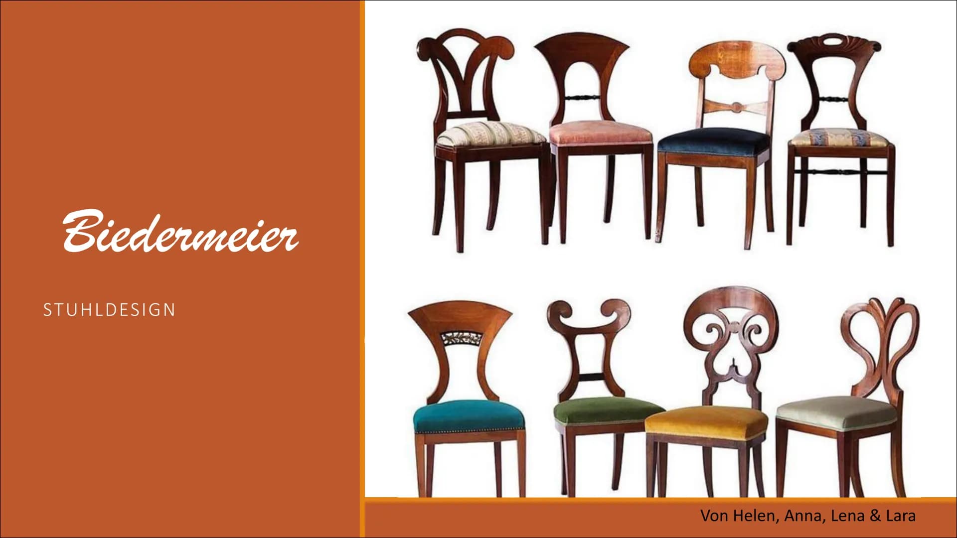 Biedermeier
STUHLDESIGN
YA
MAS
S
Von Helen, Anna, Lena & Lara Inhalt
Zeitepoche
Praktische Funktion
• Funktion
• Materialien
Ästhetische Fun