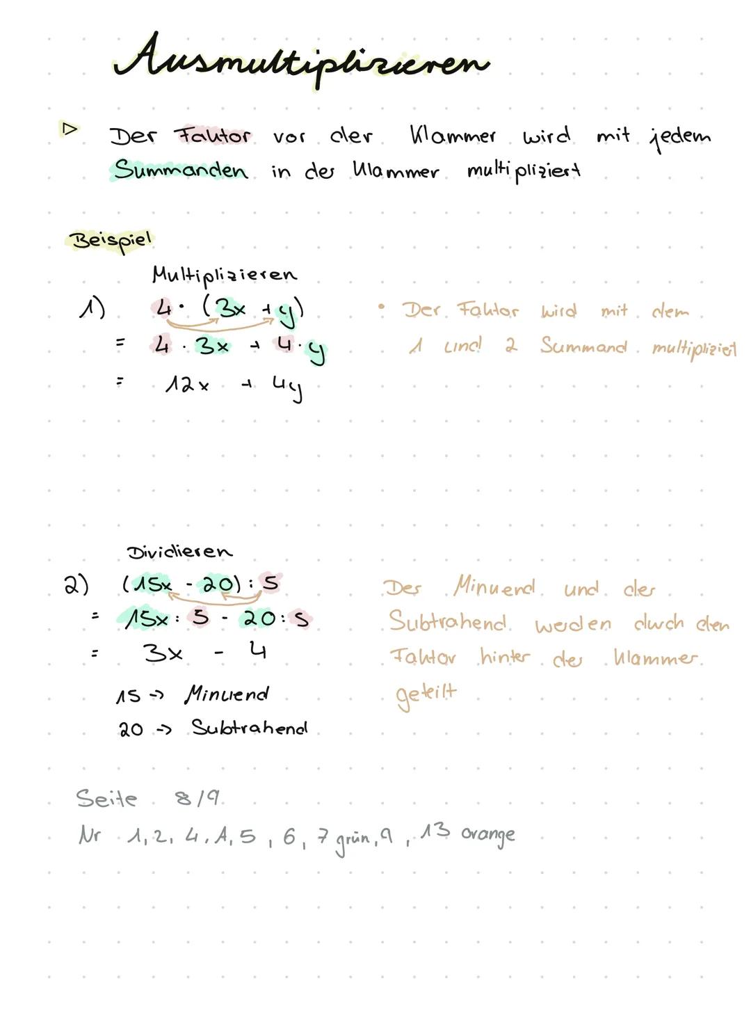 1)
Ausmultiplizieren
Beispiel
2)
Der Faktor.
vor
Summanden in der Ulammer.
=
:
Multiplizieren
4. (3x +
+y)
4.3x +
лах
-
4.9
Dividieren
(15x2