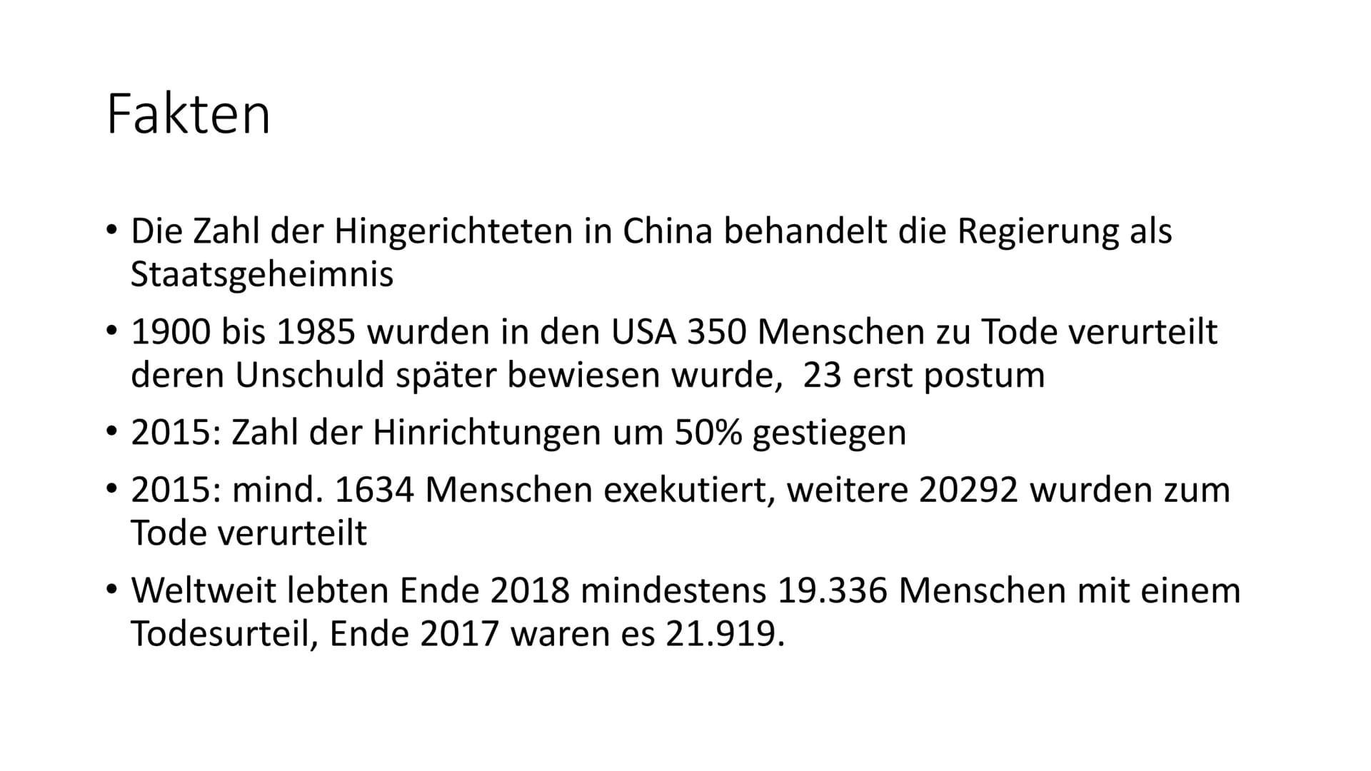 1.Die Todesstrafe weltweit:
●
.
2. Fakten:
.
.
●
●
Die Zahl der Hingerichteten in China behandelt die Regierung als Staatsgeheimnis
Weltweit