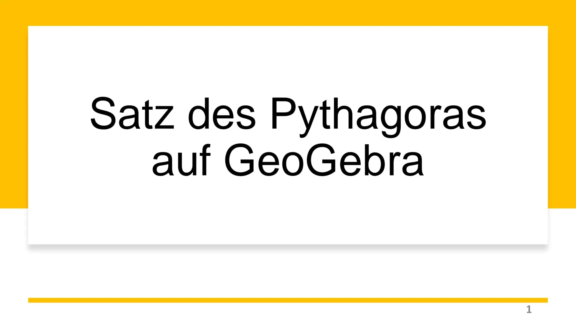 Satz des Pythagoras
auf GeoGebra
1 Inhaltsverzeichnis
Was ist der Satz des Pythagoras und was sind die Bedingungen?
• Wie erstellt man ein d