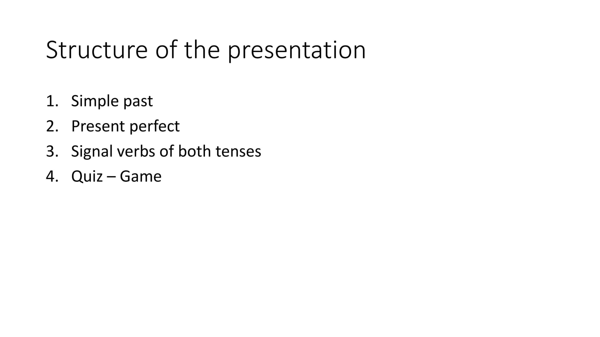 inkloral.com
Simple past and present
perfect tenses
PAST
VERB TENSES
PRESENT
FUTURE
INK
FUTURE
Start
PRESE with the
English
PAST
Tenses
Pres