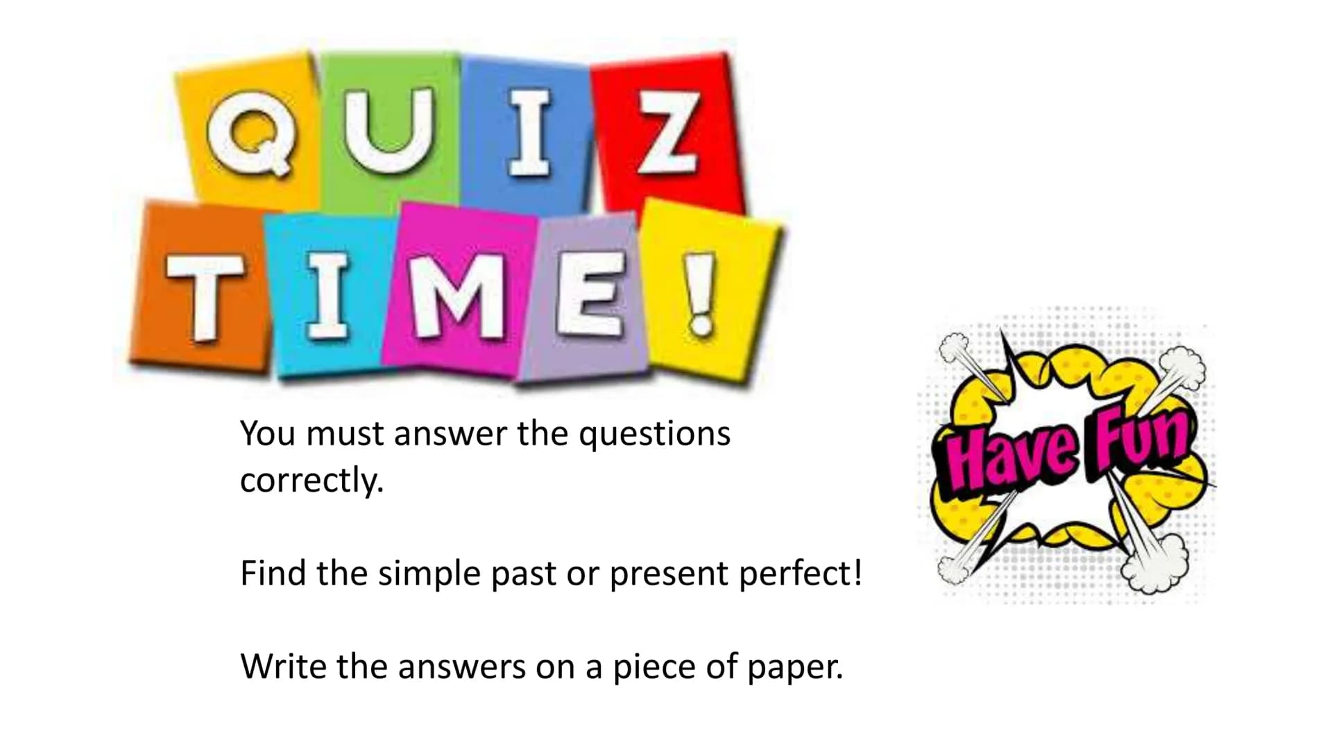 inkloral.com
Simple past and present
perfect tenses
PAST
VERB TENSES
PRESENT
FUTURE
INK
FUTURE
Start
PRESE with the
English
PAST
Tenses
Pres