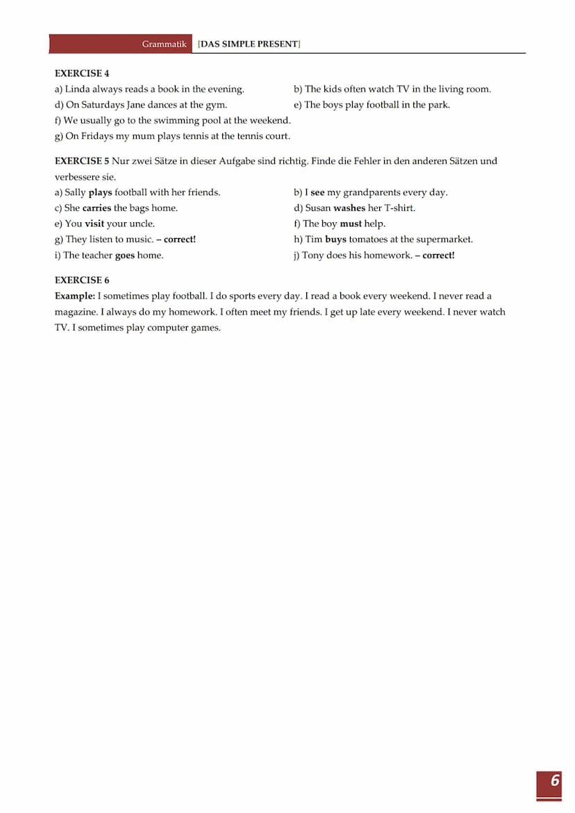 BILDUNG
Modal-
verben
to be
Recht-
schreibung
GEBRAUCH
Signal-
wörter
Grammatik [DAS SIMPLE PRESENT]
das simple present
Das simple present
A
