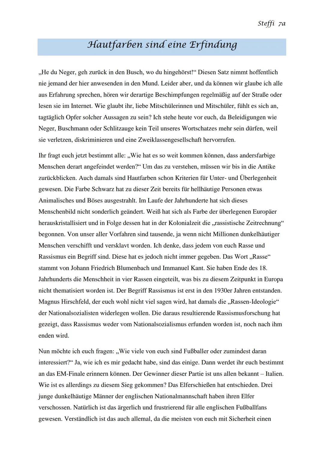 Steffi 7a

# Hautfarben sind eine Erfindung

„He du Neger, geh zurück in den Busch, wo du hingehörst!" Diesen Satz nimmt hoffentlich
nie jem