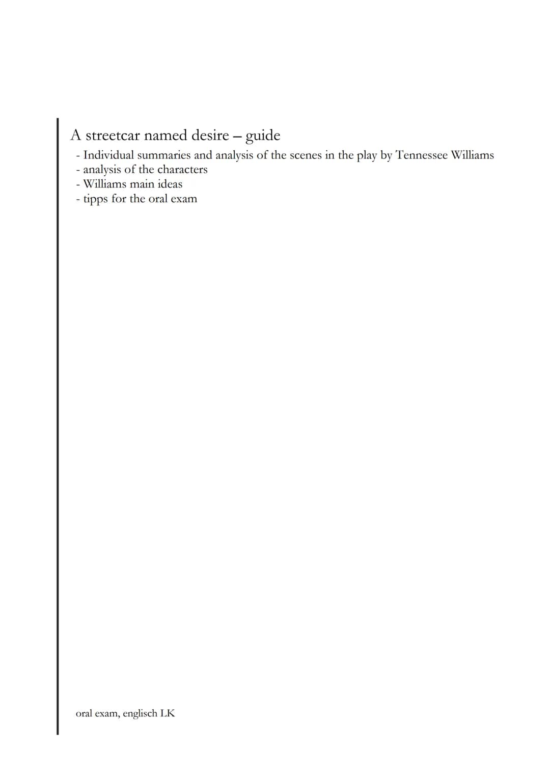 A streetcar named desire -guide
Individual summaries and analysis of the scenes in the play by Tennessee Williams
- analysis of the characte