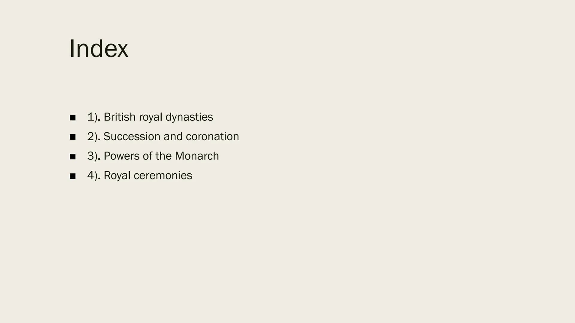 BRITISH MONARCHY
The United Kingdom presents
The royal family Index
■
■
1). British royal dynasties
2). Succession and coronation
3). Powers