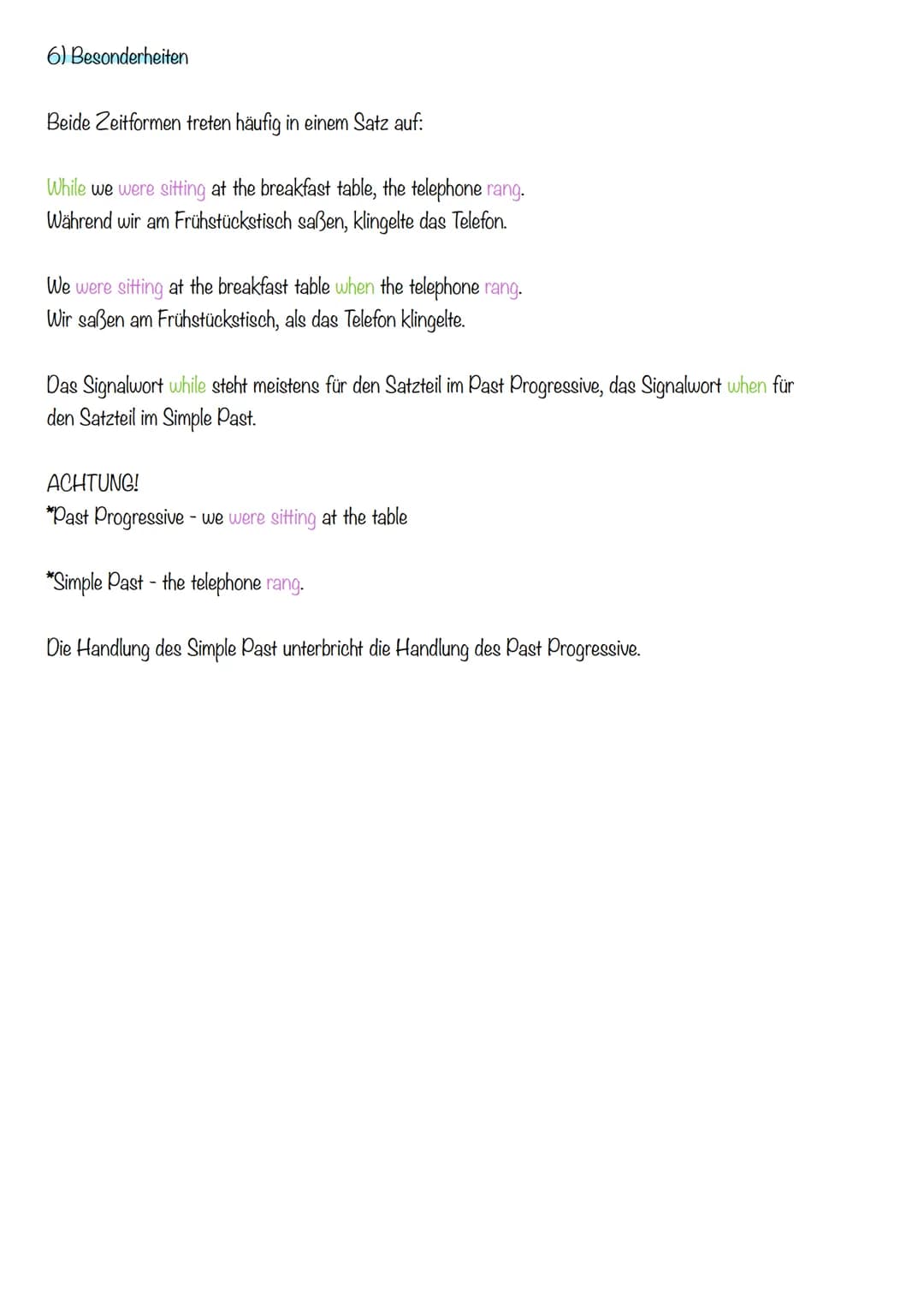 Welche Unterschiede und welche Gemeinsamkeiten haben
Simple Past und Past Progressive?
1) Verwendung
Simple Past
*Handlungen sind in der
Ver