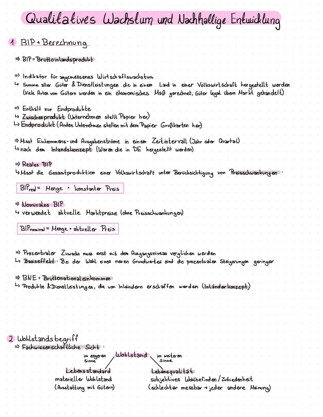 Qualitatives Wachstum und Nachhallige Entwicklung
1 BIP + Berechnung
⇒BIP-Bruttoinlandsprodukt
=> Indikator für angemessenes Wirtschaftswach