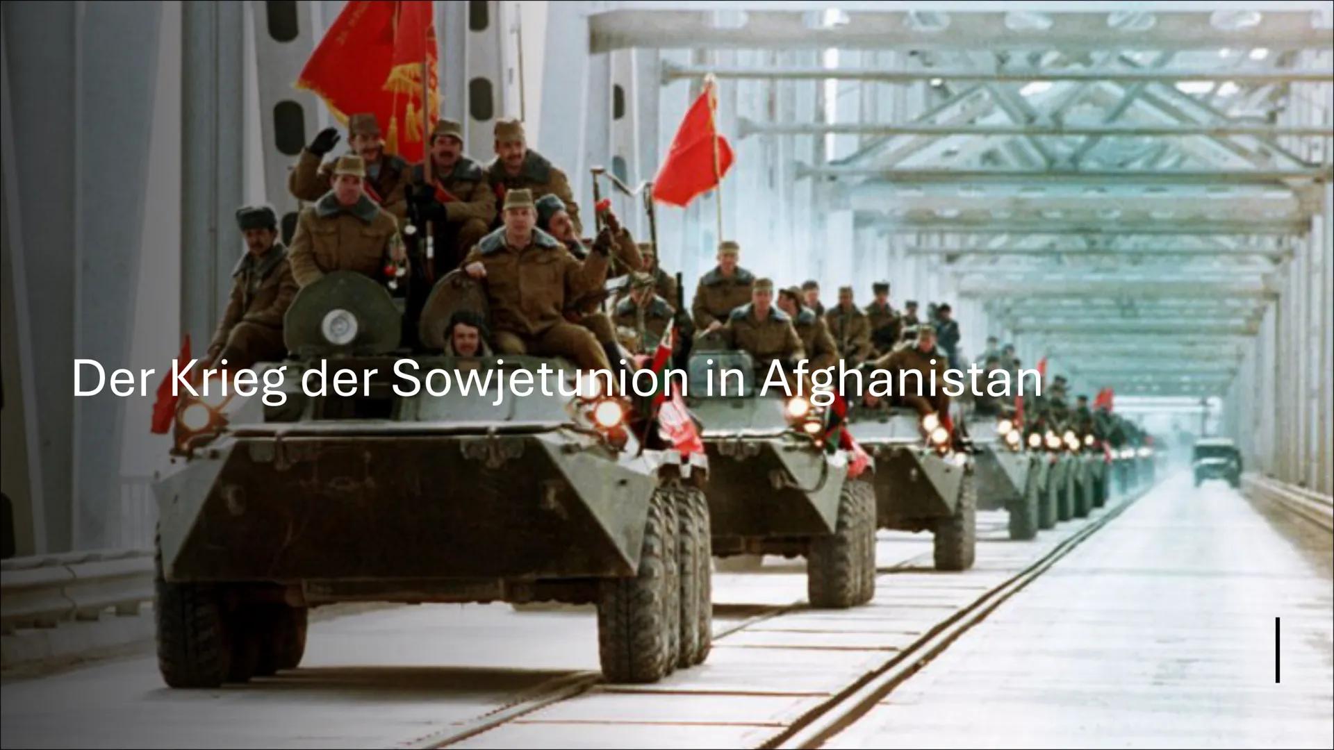 Der Krieg der Sowjetunion in Afghanistan 1. Historische und Politische
Hintergründe+ Die Saurrevolution
2. Verlauf
3. Das Ziel der sowjetisc