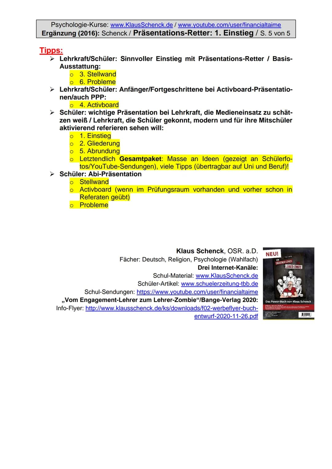 Psychologie-Kurse: www.KlausSchenck.de/www.youtube.com/user/financialtaime
Ergänzung (2016): Schenck / Präsentations-Retter: 1. Einstieg / S