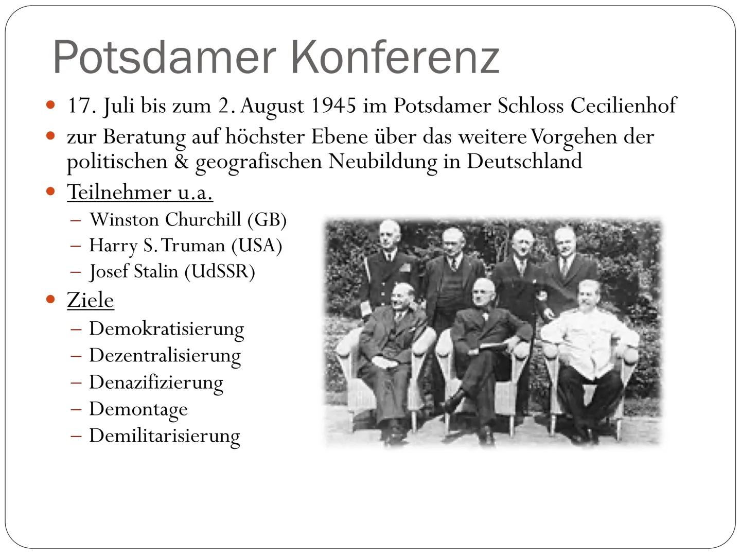 Deutschland nach dem 2. Weltkrieg
1945-1949 Gliederung
• Situation & Probleme nach dem 2.
Weltkrieg
Übernahme durch die Alliierten
• Potsdam