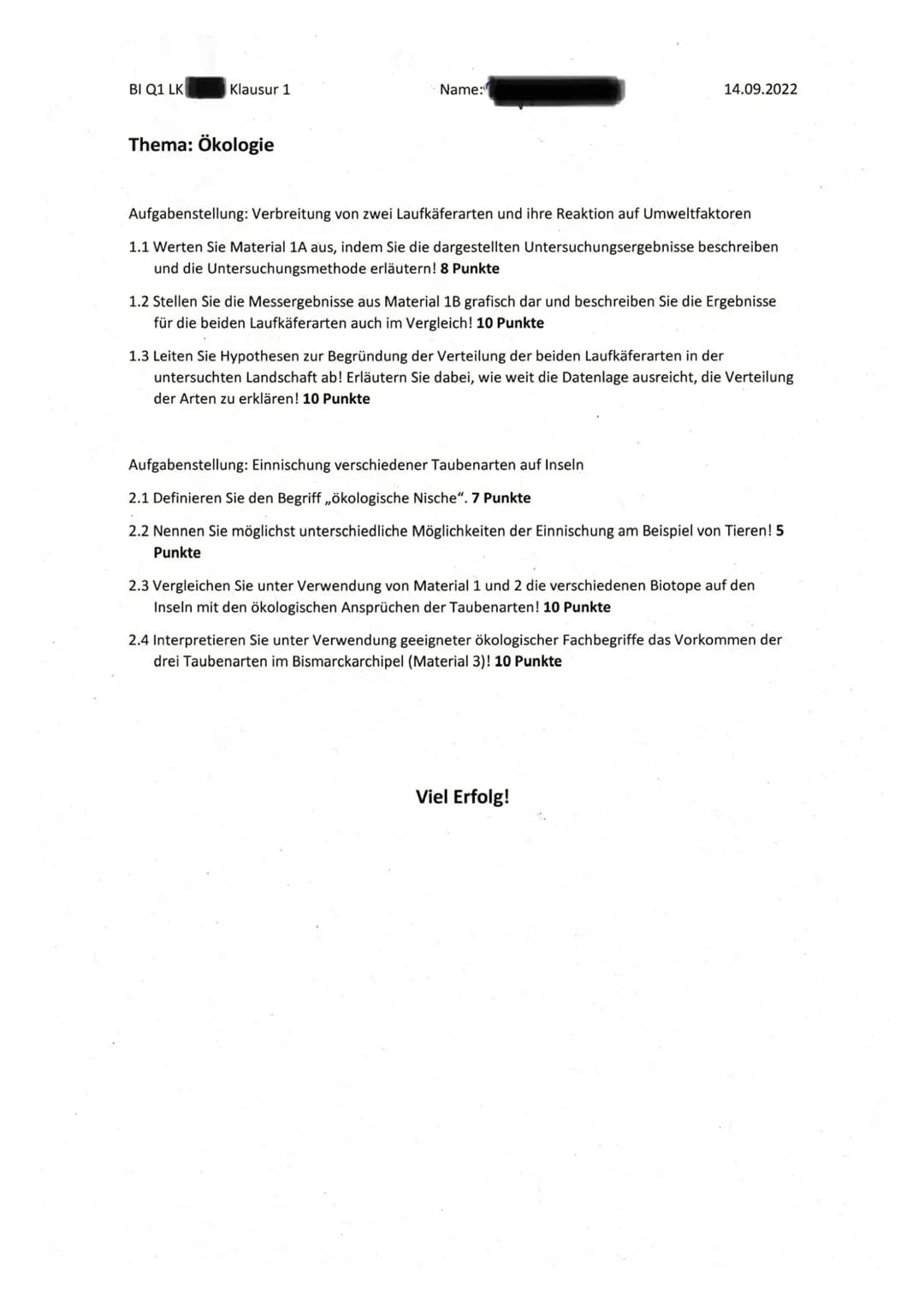 BI Q1 LK
Klausur 1
Thema: Ökologie
Name:
14.09.2022
Aufgabenstellung: Verbreitung von zwei Laufkäferarten und ihre Reaktion auf Umweltfaktor
