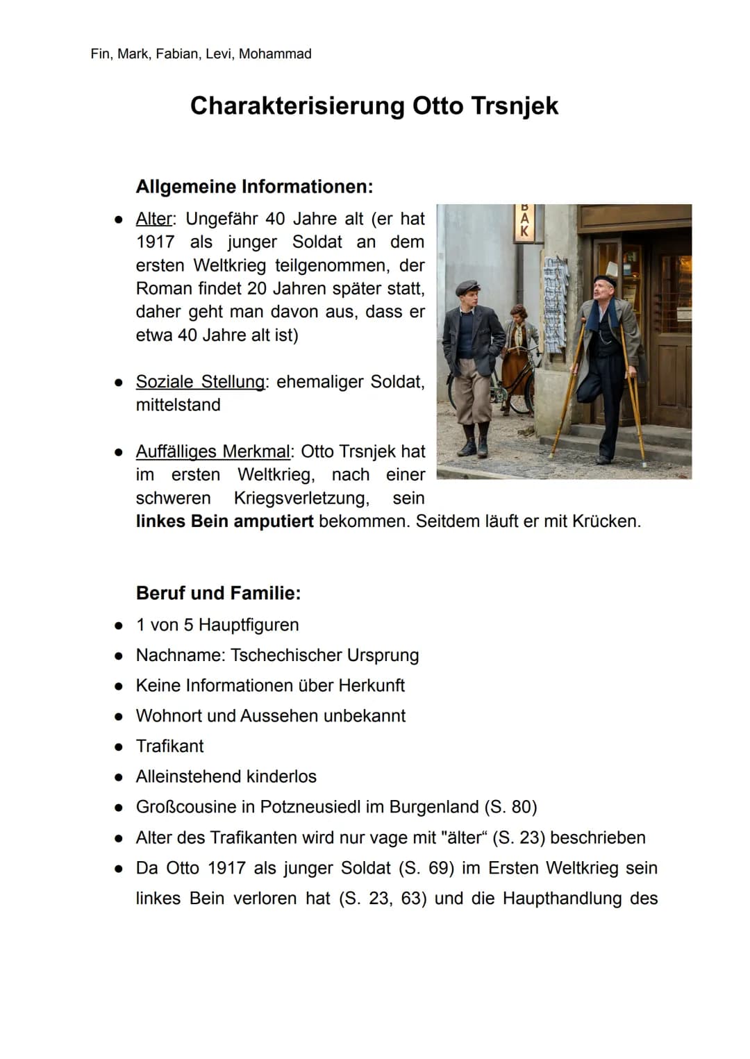 Fin, Mark, Fabian, Levi, Mohammad
Charakterisierung Otto Trsnjek
Allgemeine Informationen:
• Alter: Ungefähr 40 Jahre alt (er hat
1917 als j