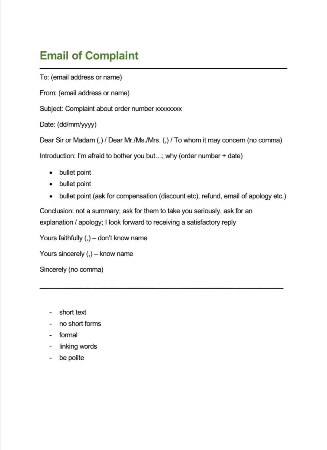 Email of Complaint
To: (email address or name)
From: (email address or name)
Subject: Complaint about order number XXXXXXXX
Date: (dd/mm/yyy