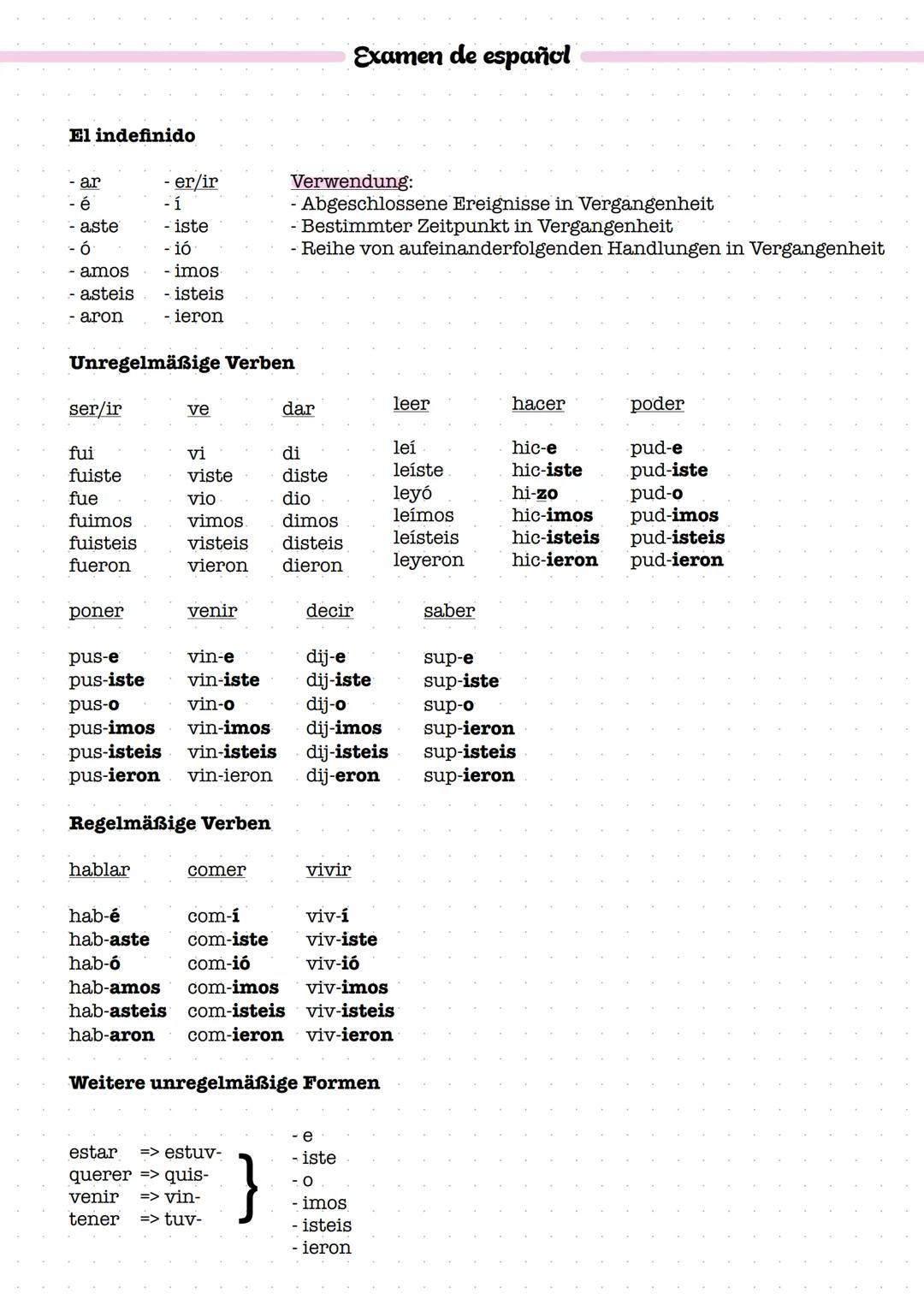 # Examen de español

El indefinido

- ar
- é
- aste
- ó
- amos
- asteis
- aron

- er/ir
- 1
- iste
- ió
- imos
- isteis
- ieron

Verwendung: