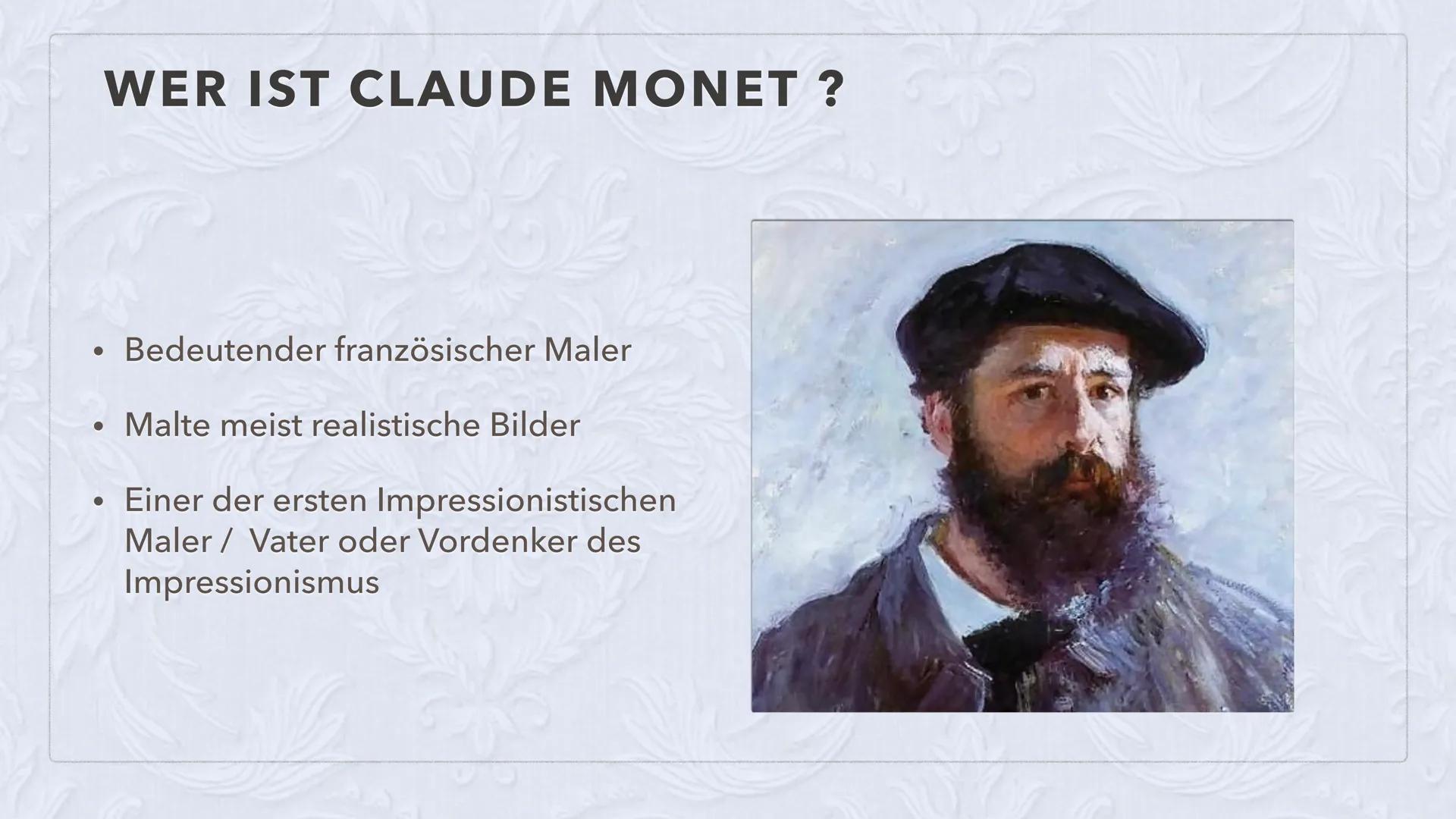 CLAUDE MONET
LEBEN & WERK INHALTSVERZEICHNIS
Wer ist Claude Monet
• Frühen Lebensjahre
Seine Familie
●
●
Spätere Lebensjahre
• Seine wichtig
