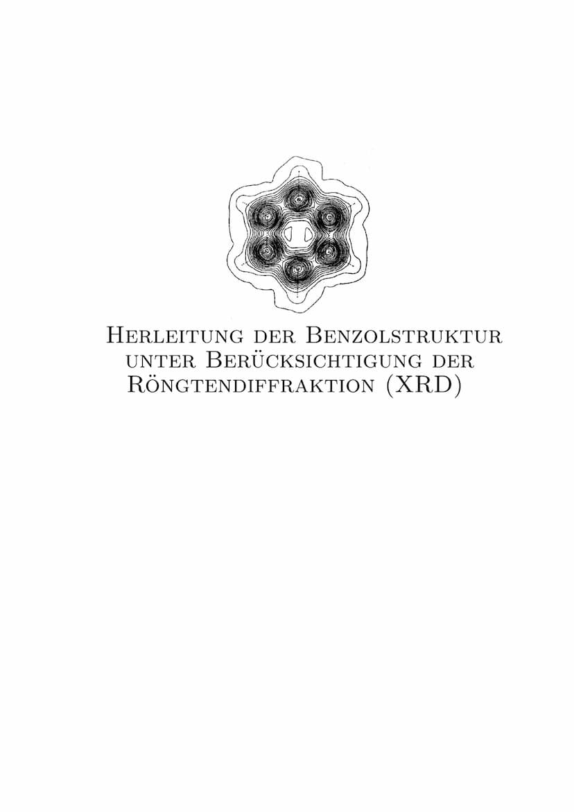 Herleitung der Benzolstruktur
unter Berücksichtigung der Röngtendiffraktion HERLEITUNG DER BENZOLSTRUKTUR
UNTER BERÜCKSICHTIGUNG DER
RÖNGTEN