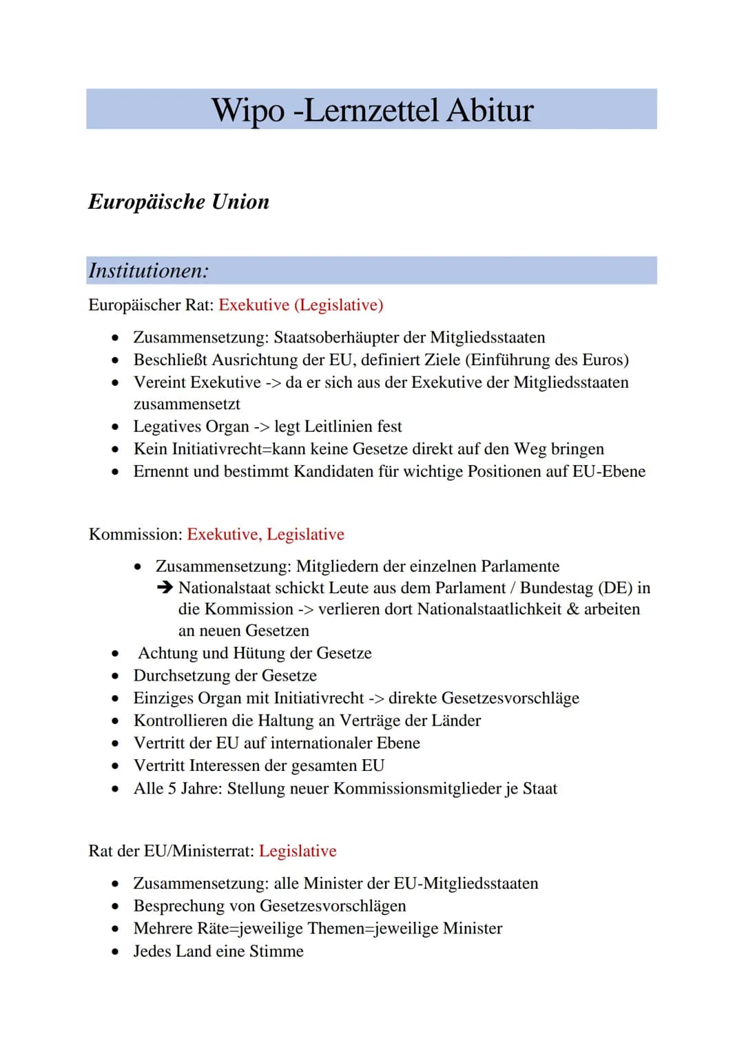 Wipo -Lernzettel Abitur
Europäische Union
Institutionen:
Europäischer Rat: Exekutive (Legislative)
• Zusammensetzung: Staatsoberhäupter der 