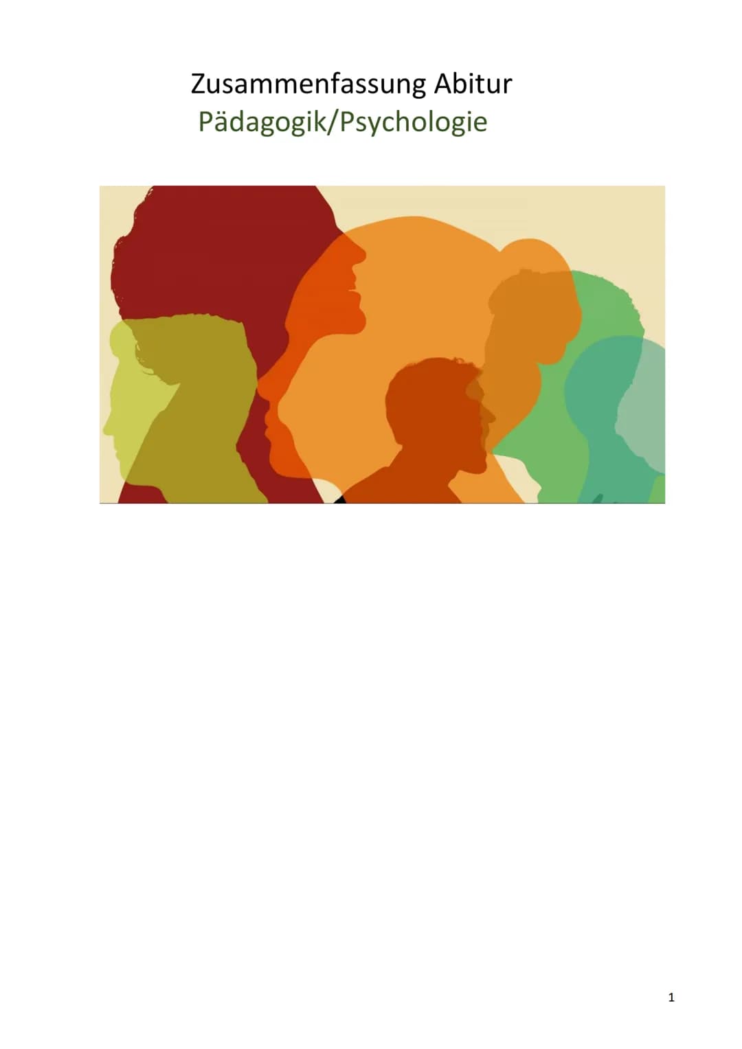 Zusammenfassung Abitur
Pädagogik/Psychologie
1 Lernbereich 1: Wesenszüge wissenschaftlicher Pädagogik und
Psychologie begreifen
1. Grundfrag