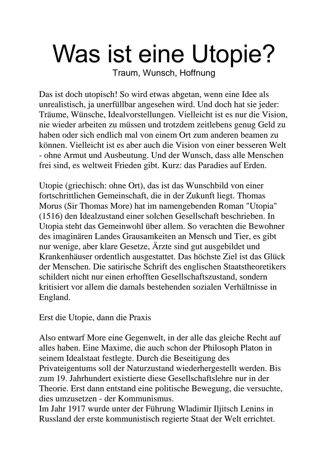 Was ist eine Utopie?
Traum, Wunsch, Hoffnung
Das ist doch utopisch! So wird etwas abgetan, wenn eine Idee als
unrealistisch, ja unerfüllbar 