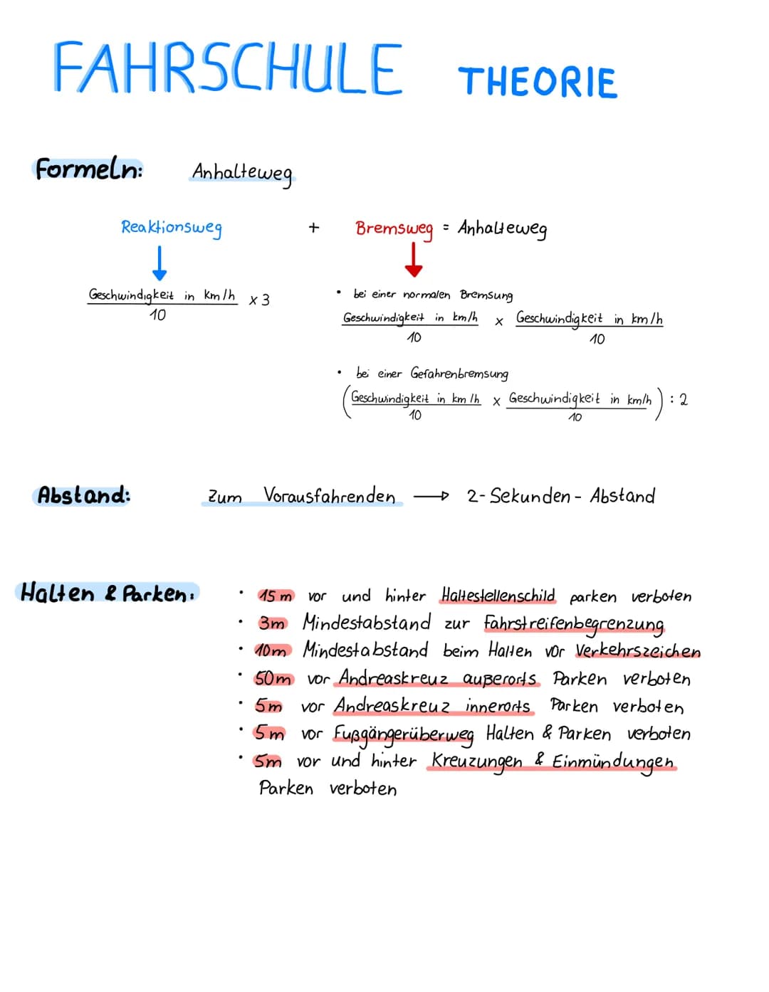 FAHRSCHULE THEORIE
Formeln: Anhalteweg
Reaktionsweg
Geschwindigkeit in km/h
10
Abstand:
Halten & Parken:
.
.
x 3
.
+ Bremsweg = Anhalteweg
Z