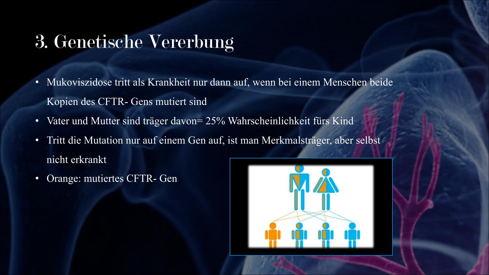 Mukoviszidose # Inhalt

• Was ist Mukoviszidose?
• Ursachen
• Genetische Vererbung
• Symptome
• Diagnoseverfahren
• Behandlungsmöglichkeiten