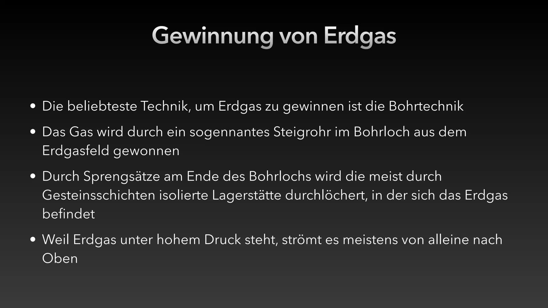 Erdgas Inhaltsverzeichnis
• Was ist Erdgas?
• 4 Formen von Erdgas
• Die Entstehung von Erdgas
• Vorkommen
• Gewinnung
• Verarbeitung
Bedeutu