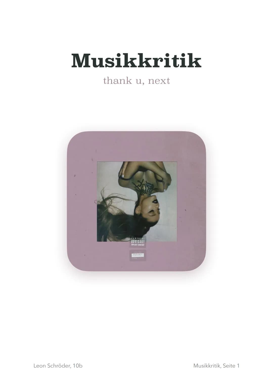Musikkritik
thank u, next
Leon Schröder, 10b
EXPLICIT CONTENT
761499-
Musikkritik, Seite 1 Einleitung
Allgemeines
In der vorliegenden Musikk