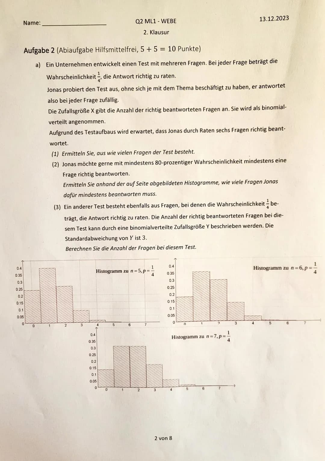 Name:
Nils
Hilfsmittelfreier Teil
Q2 ML1 WEBE
13.12.2023
2. Klausur
Aufgabe 1 (Grundlagen, 6+2+3+4 = 15 Punkte)
a) Bei einem Glückspiel wird