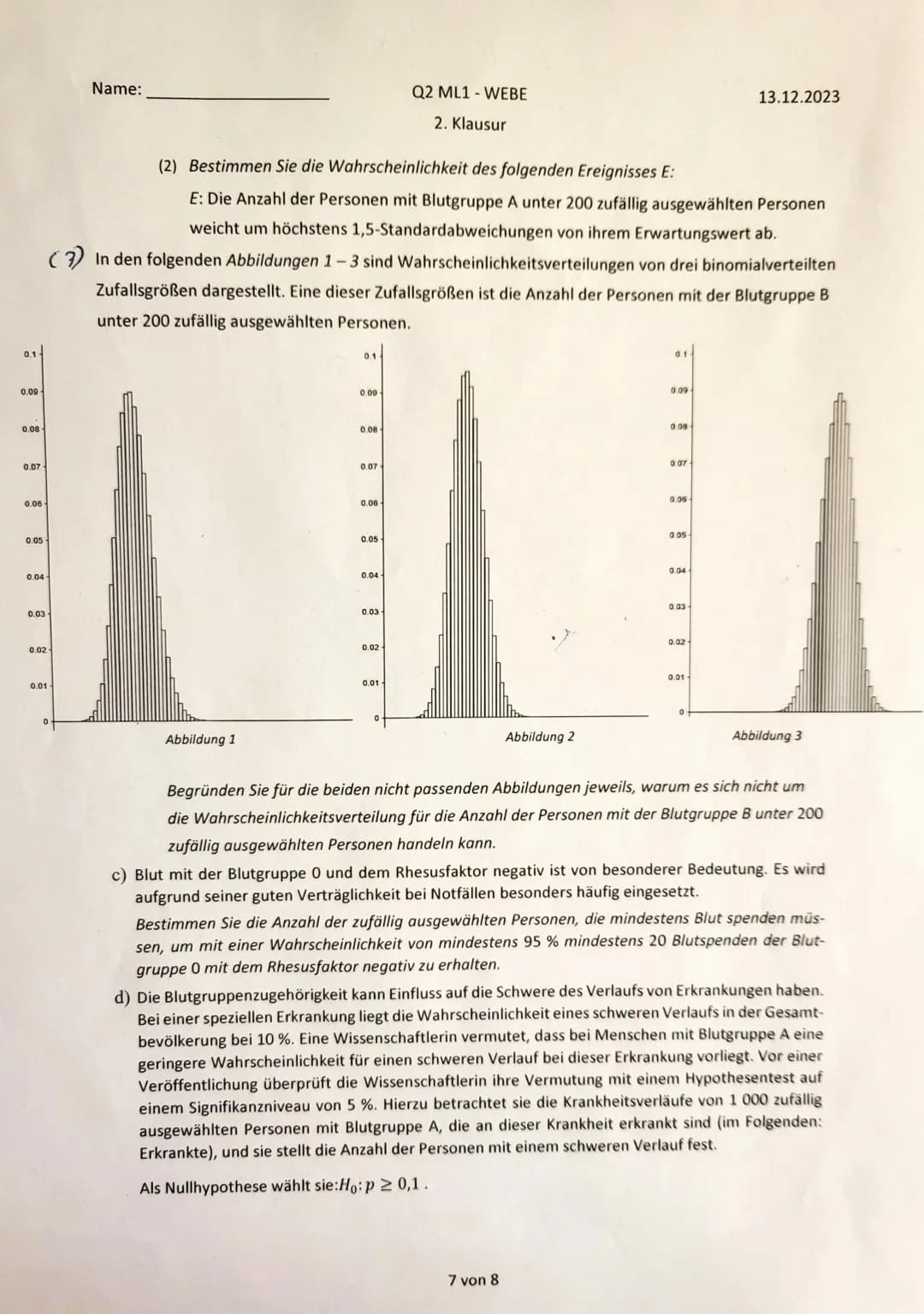 Name:
Nils
Hilfsmittelfreier Teil
Q2 ML1 WEBE
13.12.2023
2. Klausur
Aufgabe 1 (Grundlagen, 6+2+3+4 = 15 Punkte)
a) Bei einem Glückspiel wird
