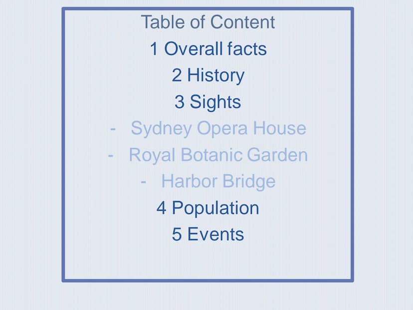 SYDNEY Table of Content
1 Overall facts
2 History
3 Sights
Sydney Opera House
Royal Botanic Garden
Harbor Bridge
-
4 Population
5 Events -
-