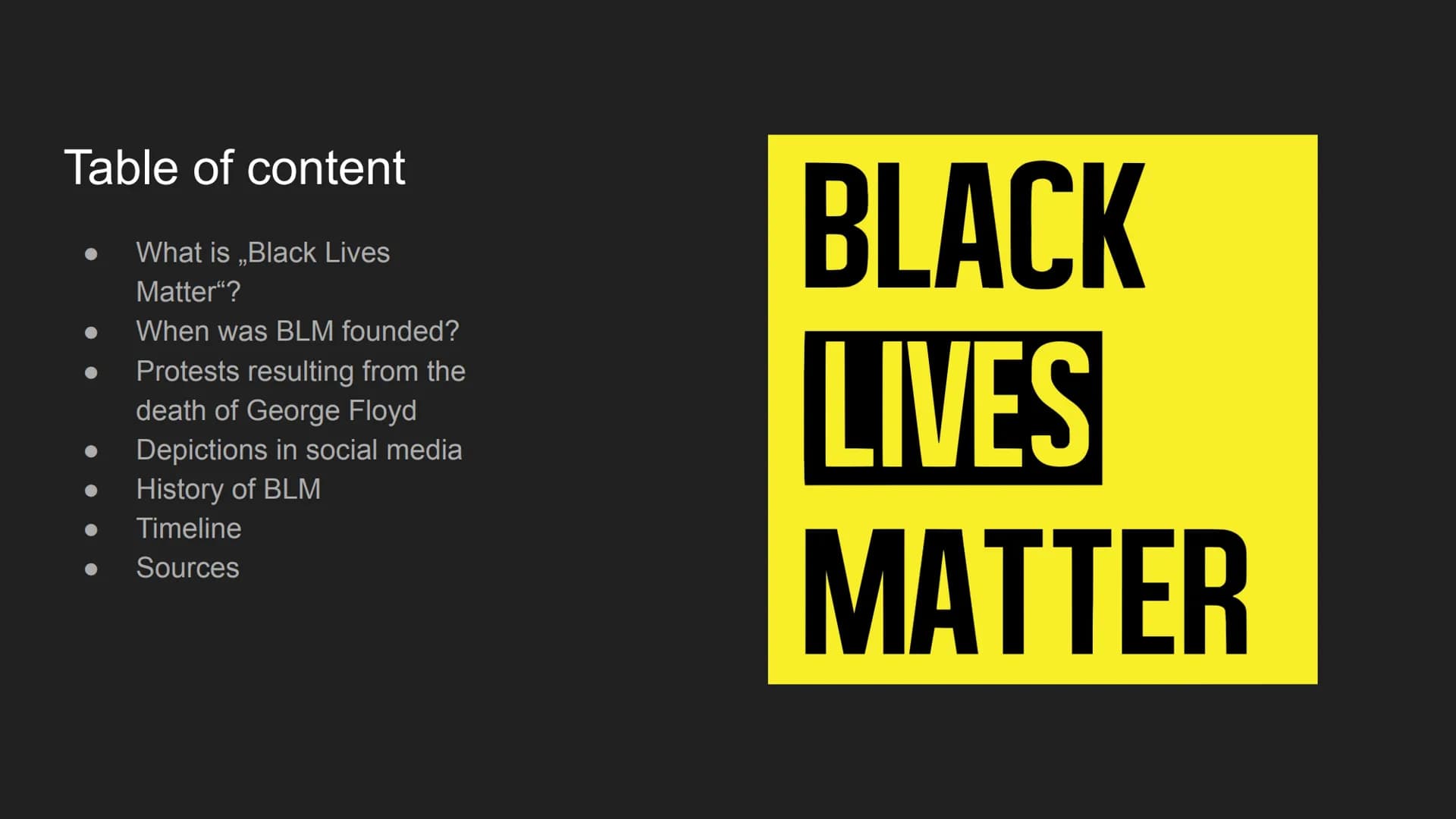 BLACK LIVES MATTER Black Lives Matter
-Black Lives Matter is an international movement against the racism against colored people
-founded in
