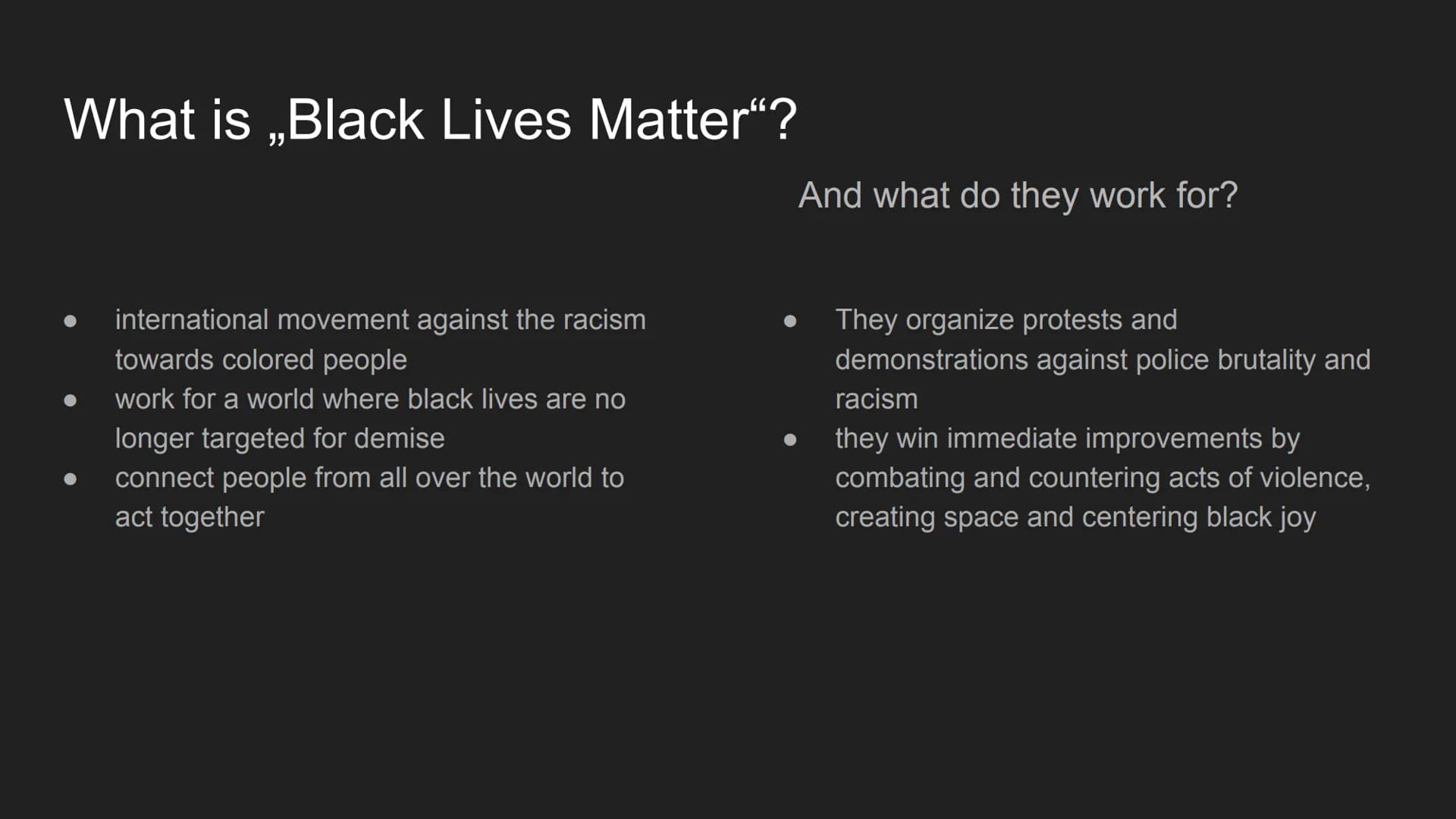 BLACK LIVES MATTER Black Lives Matter
-Black Lives Matter is an international movement against the racism against colored people
-founded in