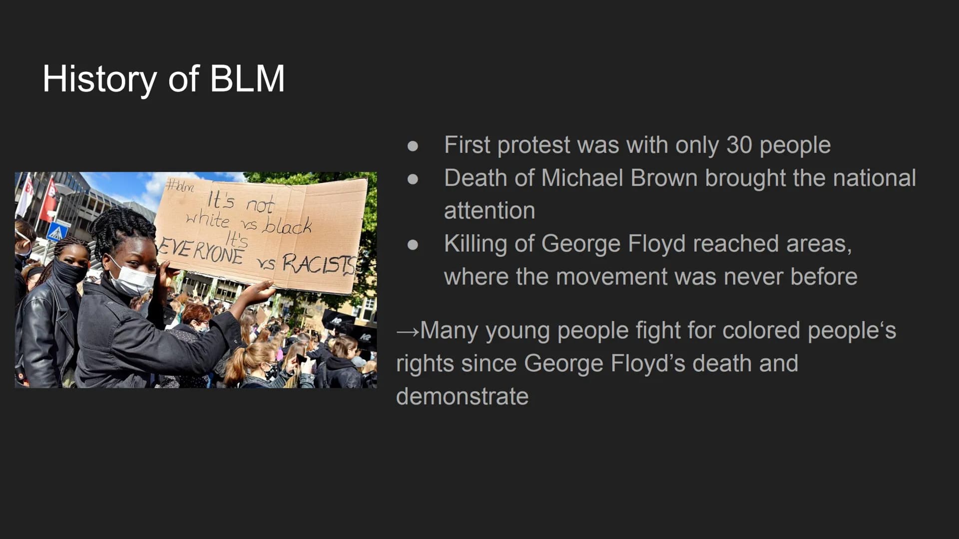 BLACK LIVES MATTER Black Lives Matter
-Black Lives Matter is an international movement against the racism against colored people
-founded in