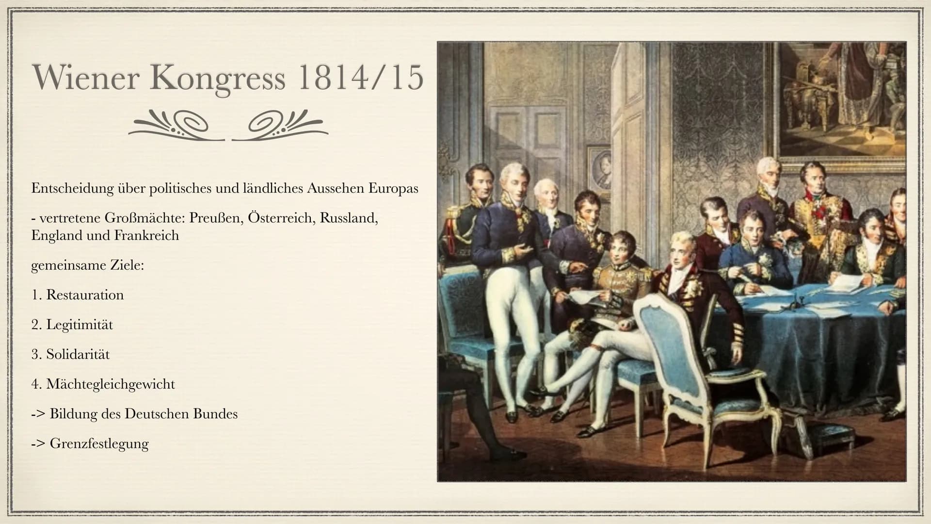 1814/15
Wiener Kongress
Entscheidung über politisches und ländliches Aussehen Europas
- Konferenz bevollmächtigter Vertreter aus etwa 200 St