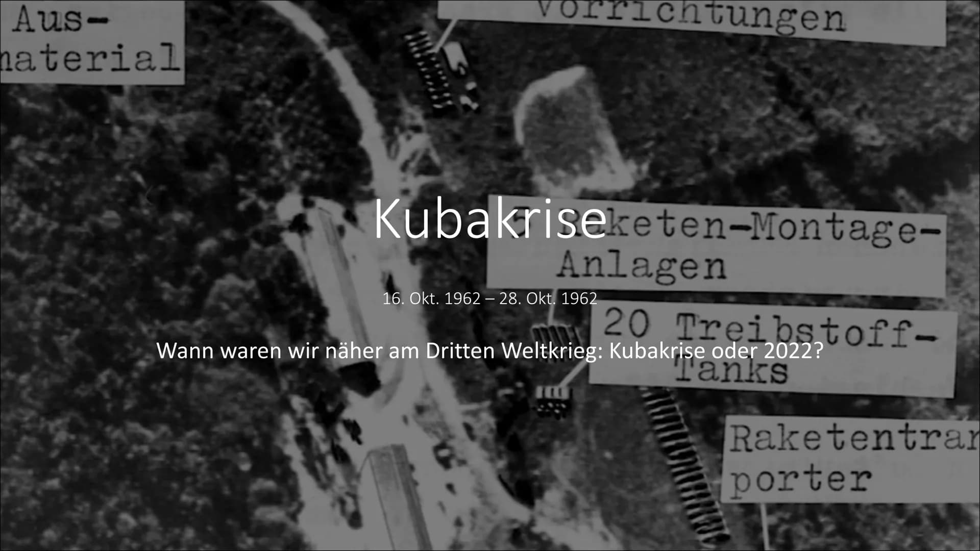 Aus-
material
vorrichtungen
Kubakriseketen-Montage-
Anlagen
16. Okt. 1962 - 28. Okt. 1962
Pla
Wann waren wir näher am Dritten Weltkrieg: Kub