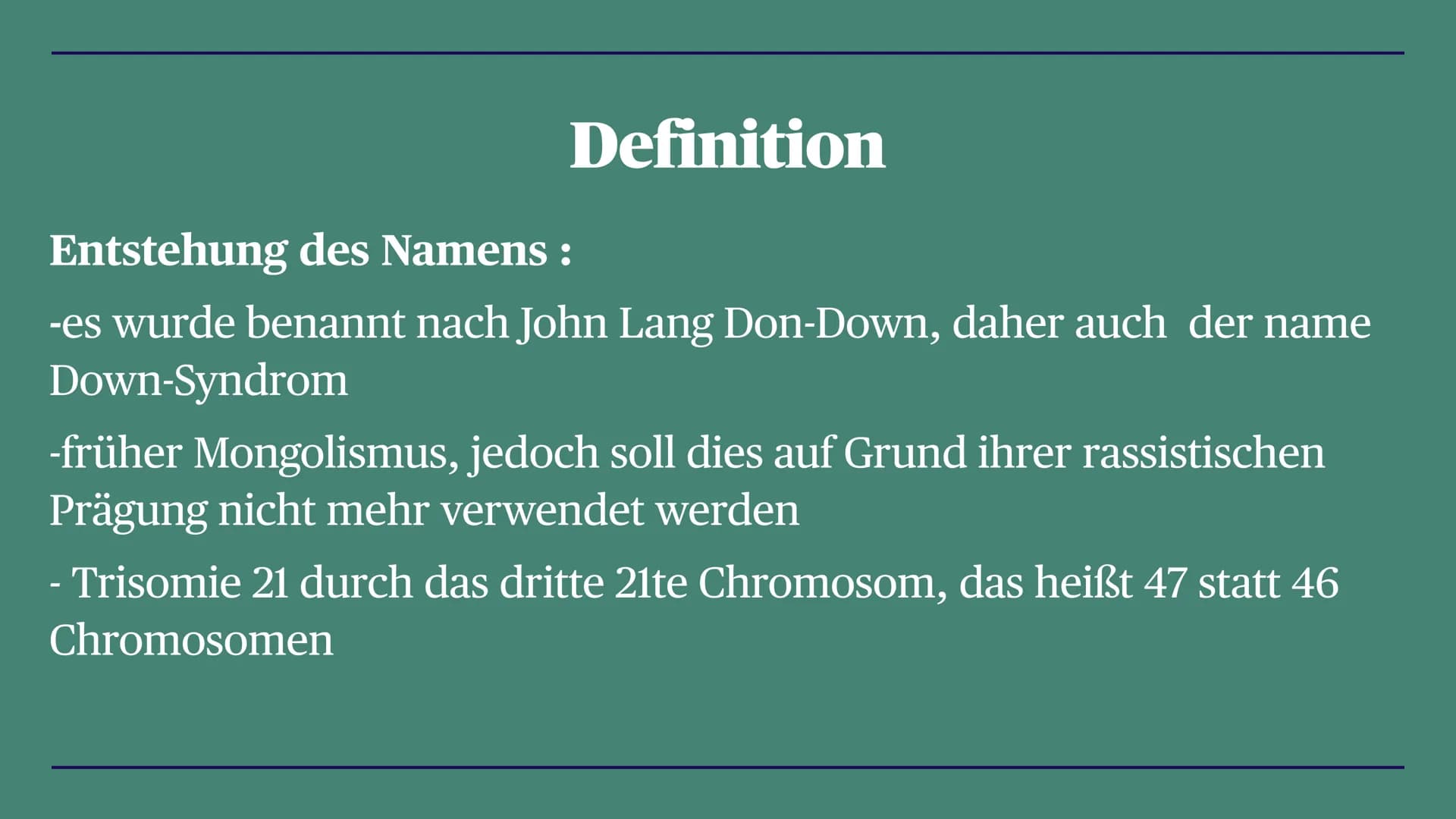 Trisomie 21
Down-Syndrom
Zoe, Louisa, Alina, Linda, La Toya, Talida, Emma, Diana Gliederung
- Definition
- Krankheitsbild
- Entstehung der F