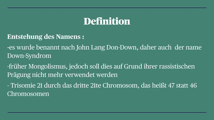 Trisomie 21
Down-Syndrom
Zoe, Louisa, Alina, Linda, La Toya, Talida, Emma, Diana Gliederung
- Definition
- Krankheitsbild
- Entstehung der F