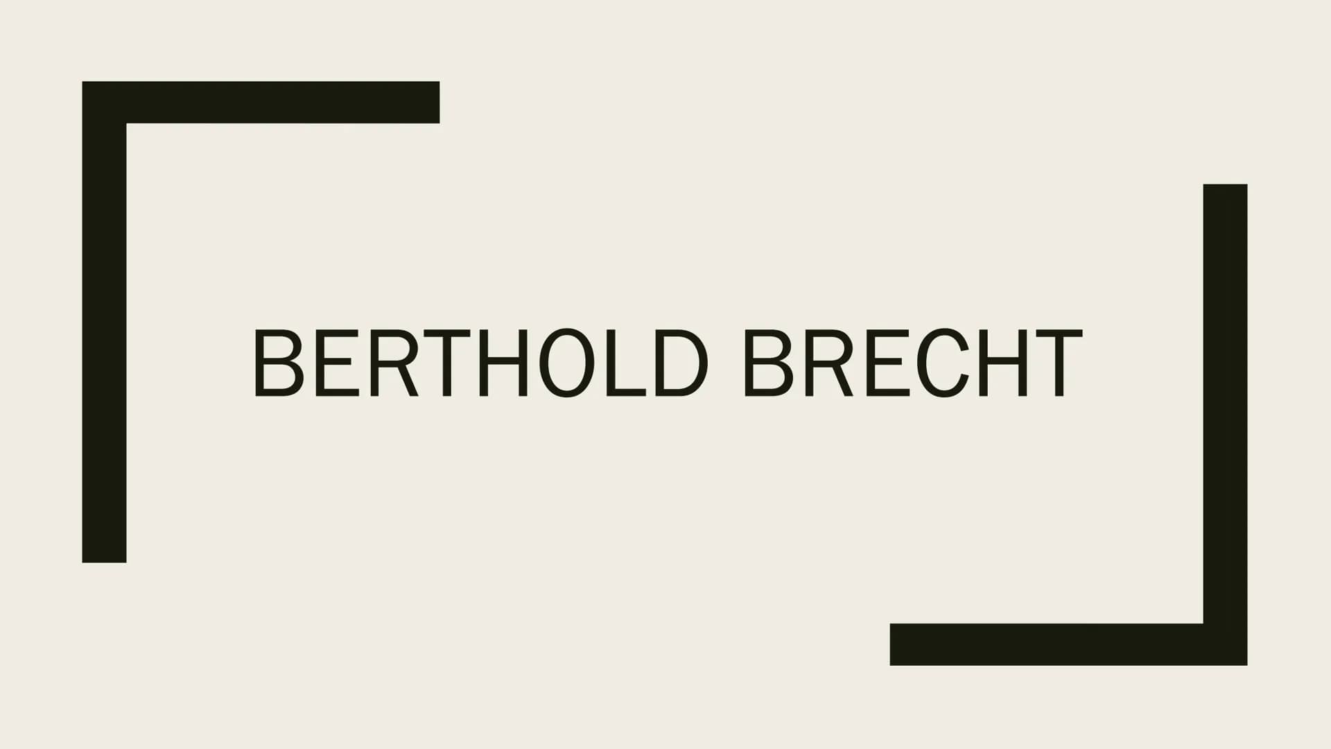 BERTHOLD BRECHT 10.02 1898
1916
1917
1918
1919
1922
1924
Ab 1927
1928
1929
28.02. 1933
1935
1940
Lebenslauf
Berthold Brecht
Eugen Berthold F