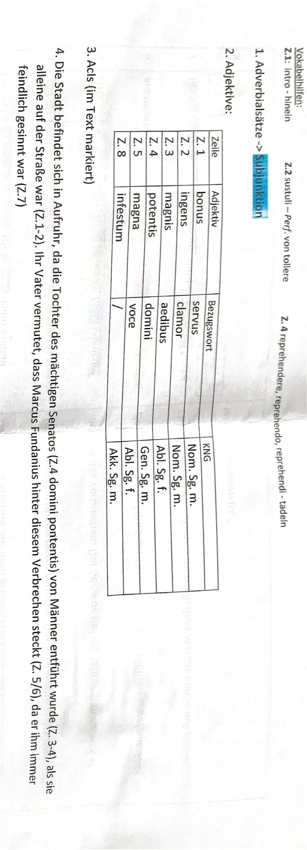 Vokabelhilfen:
Z.1: intro - hinein
1. Adverbialsätze ->Subjunktion
2. Adjektive:
Zeile
Z. 1
Z. 2
Z. 3
Z. 4
Z. 5
Z. 8
Z.2 sustuli-Perf. von t
