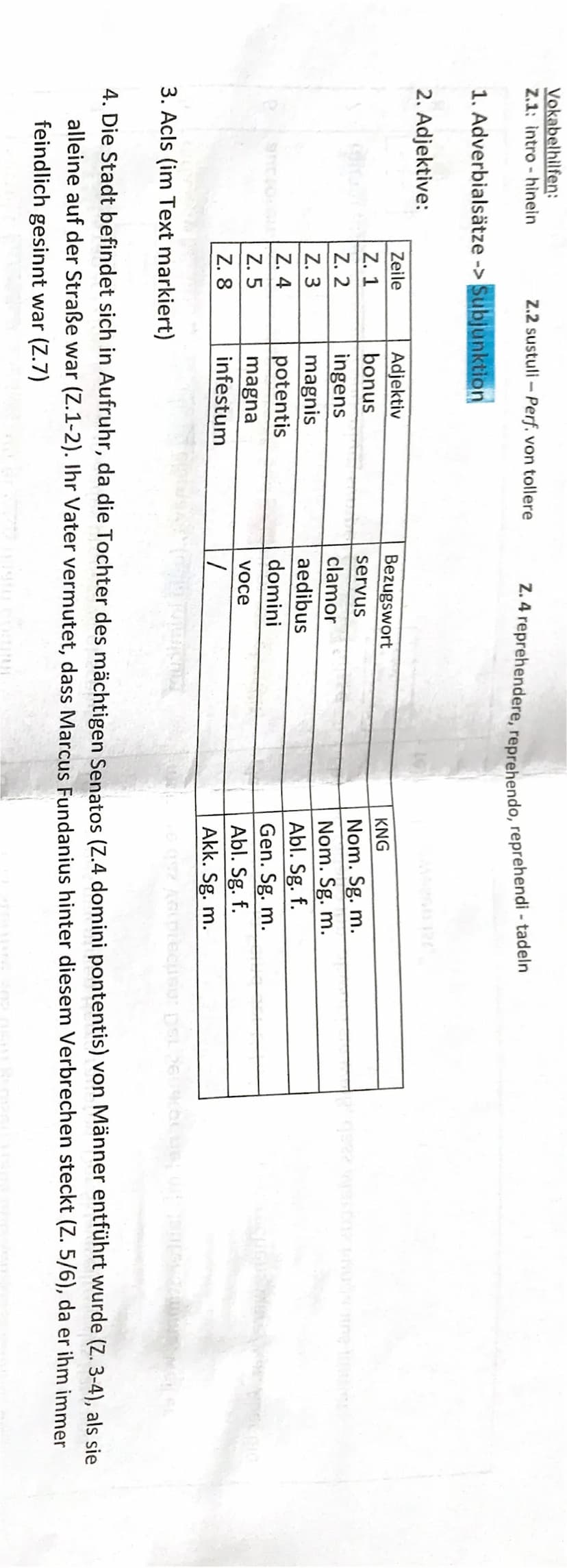 Vokabelhilfen:
Z.1: intro - hinein
1. Adverbialsätze ->Subjunktion
2. Adjektive:
Zeile
Z. 1
Z. 2
Z. 3
Z. 4
Z. 5
Z. 8
Z.2 sustuli-Perf. von t